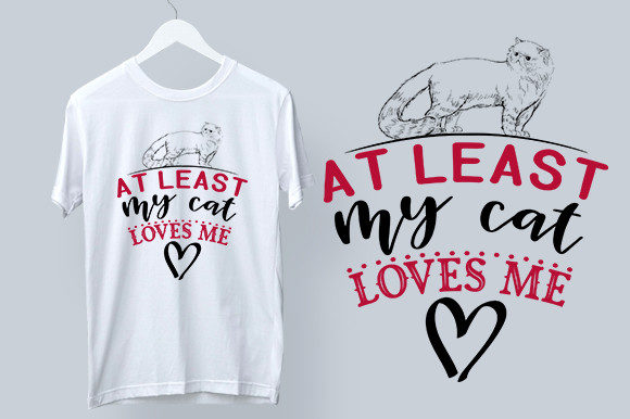 At Least My Cat Loves Me Svg Design