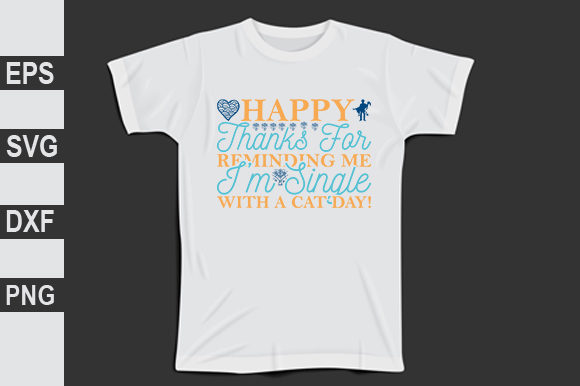 Happy Thanks for Reminding Me I’m Single with a Cat Day