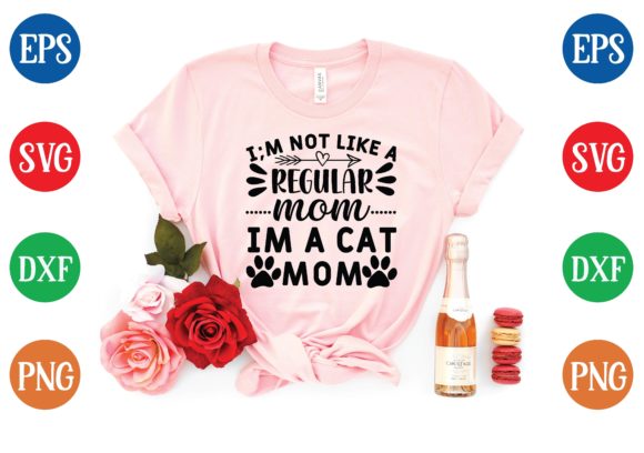 I'm Not Like a Regular Mom I'm a Cat Mom