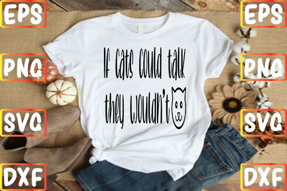 If Cats Could Talk, They Wouldn’t